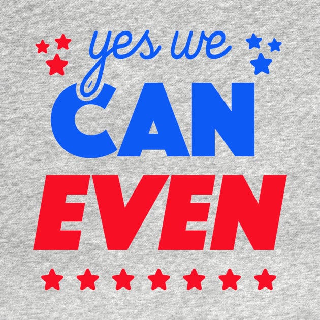 Yes We Can Even by tabners